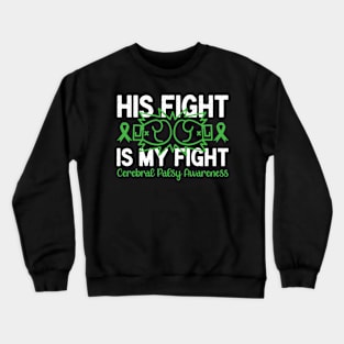 Cerebral Palsy Awareness His Fight is My Fight Crewneck Sweatshirt